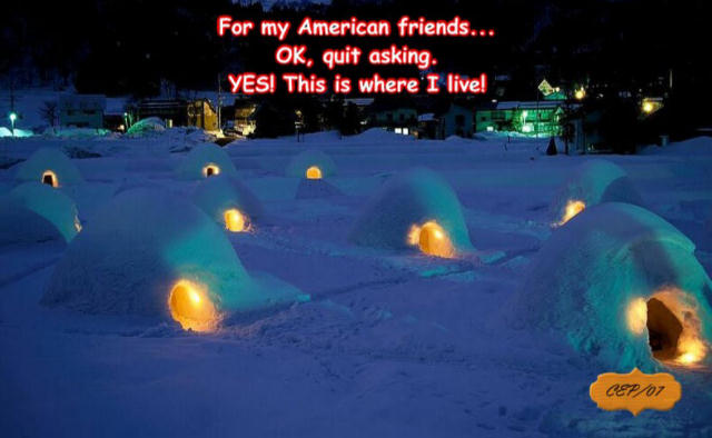 Quit asking me about where I live.